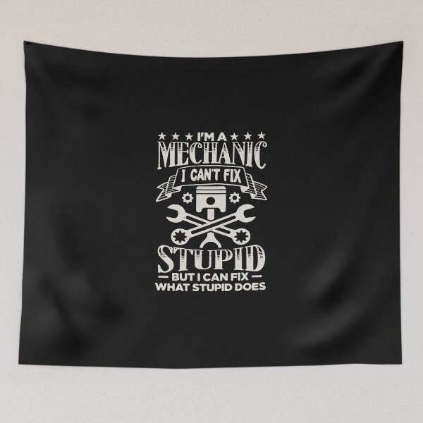 Item preview, I’m a Mechanic I Can’t Fix Stupid – Funny Mechanic Quote  designed and sold by dianadouri.