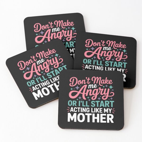Item preview, Don't Make Me Angry Or I'll Start Acting Like My Mother Mom designed and sold by CruelShadesSt.