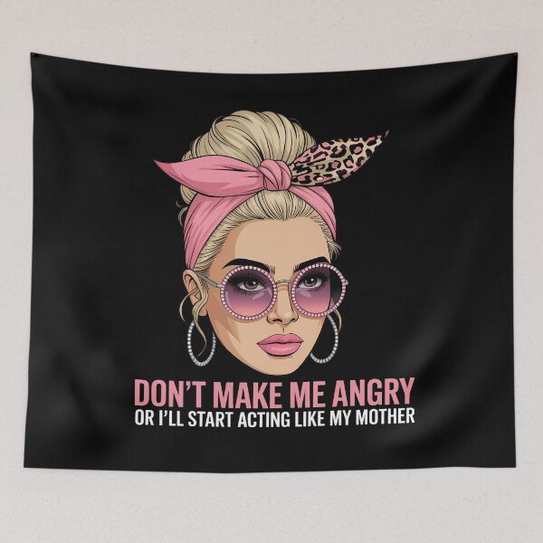 Item preview, Don't Make Me Angry Or I'll Start Acting Like My Mothers Day designed and sold by CruelShadesSt.