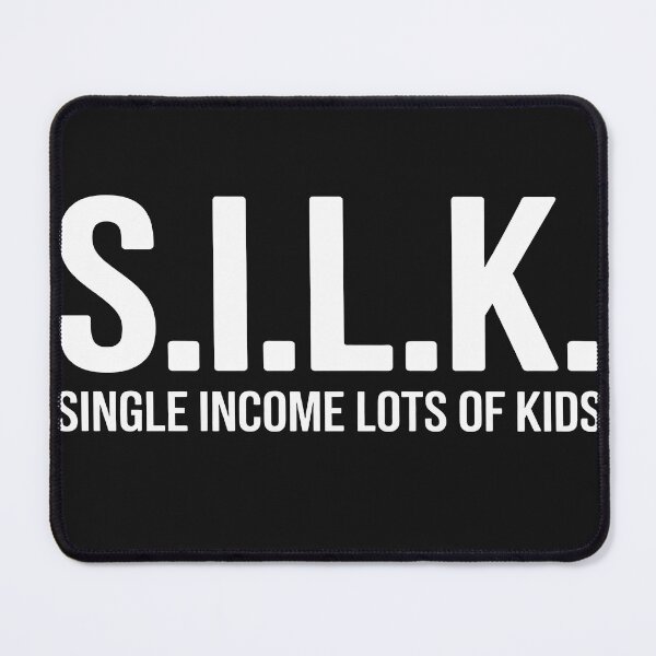 Item preview, S.I.L.K. Single Income Lots of Kids designed and sold by trinfhri.