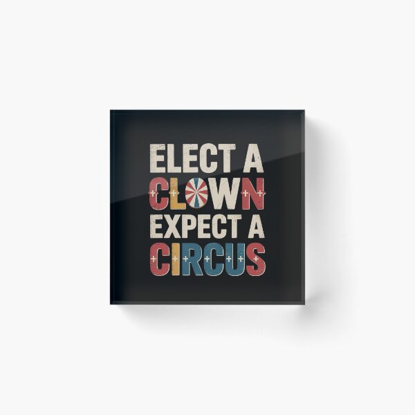 Item preview, Elect A Clown Expect A Circus Design Anti Trump designed and sold by MarkLeedsArt.