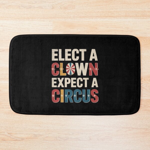 Item preview, Elect A Clown Expect A Circus Design Anti Trump designed and sold by MarkLeedsArt.