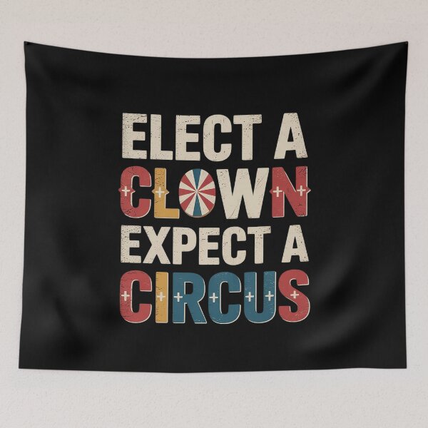 Item preview, Elect A Clown Expect A Circus Design Anti Trump designed and sold by MarkLeedsArt.