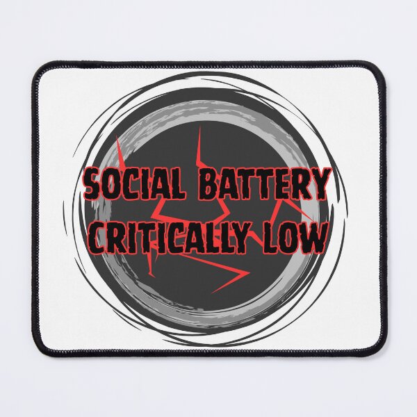 Item preview, Social Battery Critically Low designed and sold by SteelandFlowers.