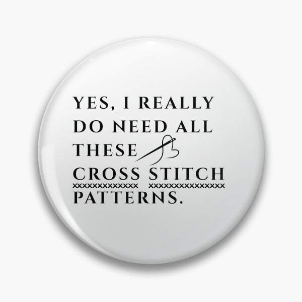 Item preview, Yes, I Really Need All These Cross Stitch Patterns -  X-Stitch Lover - Gift For Cross Stitcher designed and sold by Wiss2Arts.