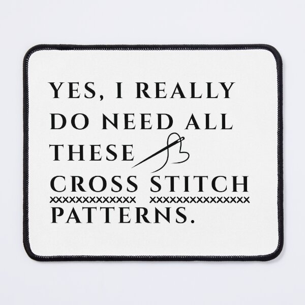 Item preview, Yes, I Really Need All These Cross Stitch Patterns -  X-Stitch Lover - Gift For Cross Stitcher designed and sold by Wiss2Arts.