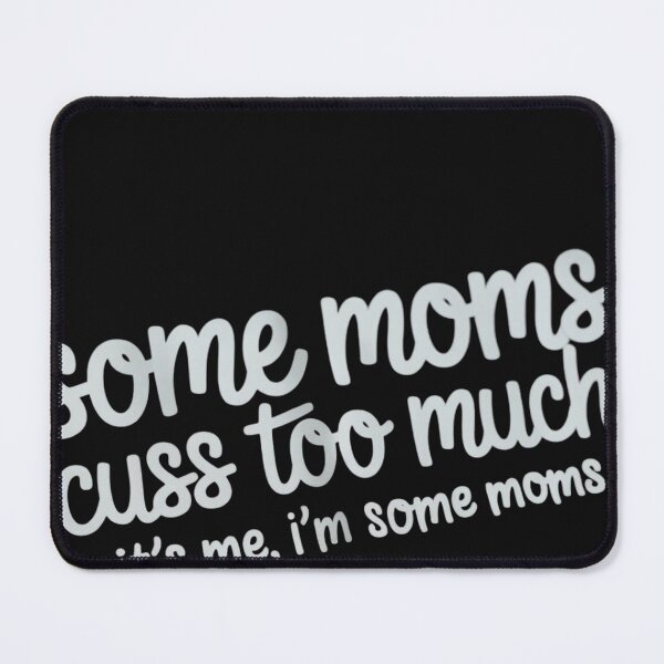 Item preview, Some Moms Cuss Too Much designed and sold by lamsaoniutoi.
