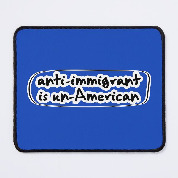 Item preview, anti-immigrant is un-American, blue background designed and sold by mntimg.