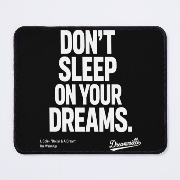 Item preview, Don't Sleep On Your Dreams - J. Cole Dreamville Quote Streetwear designed and sold by Gramemptere2001.