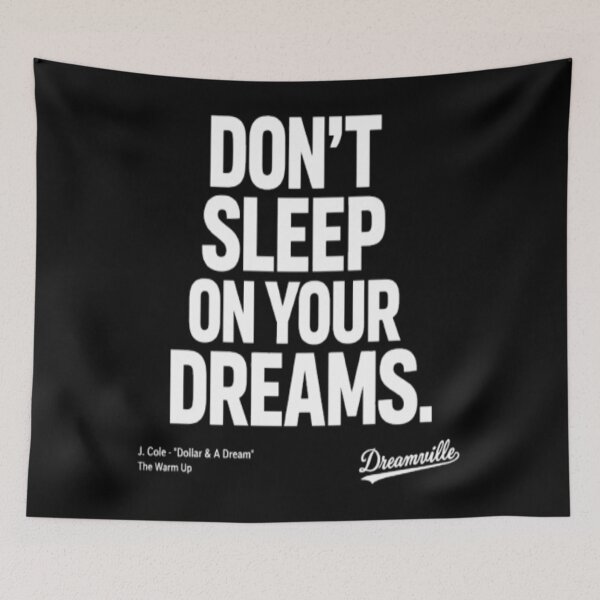 Item preview, Don't Sleep On Your Dreams - J. Cole Dreamville Quote Streetwear designed and sold by Gramemptere2001.