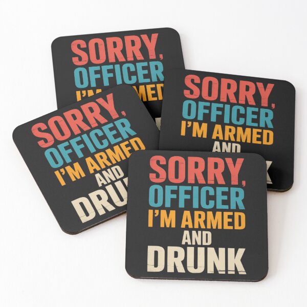 Item preview, Sorry Officer I'm Armed and Drunk designed and sold by lamsaoniutoi.