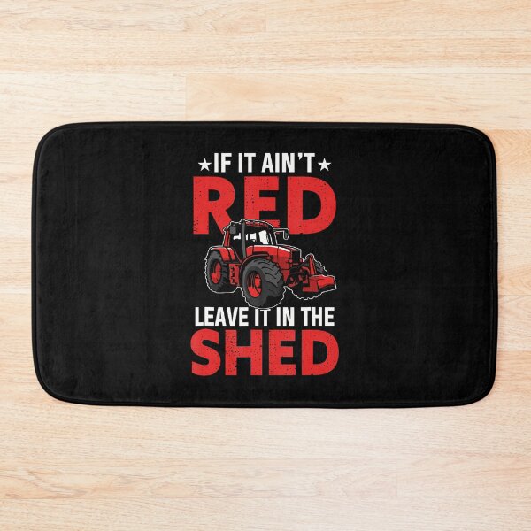 Item preview, If It Ain't Red Leave It In The Shed Funny Farming designed and sold by kallerqptart.