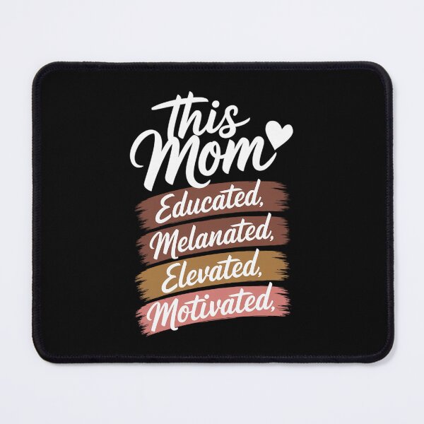 Item preview, Educated Motivated Elevated Melanated Mom Mothers Day designed and sold by Morphologiona.