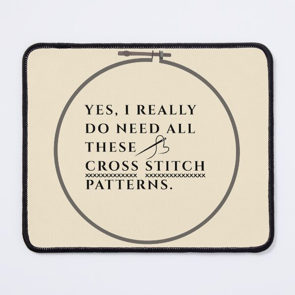Item preview, Yes, I Really Need All These Cross Stitch Patterns -  X-Stitch Lover - Gift For Cross Stitcher designed and sold by Wiss2Arts.