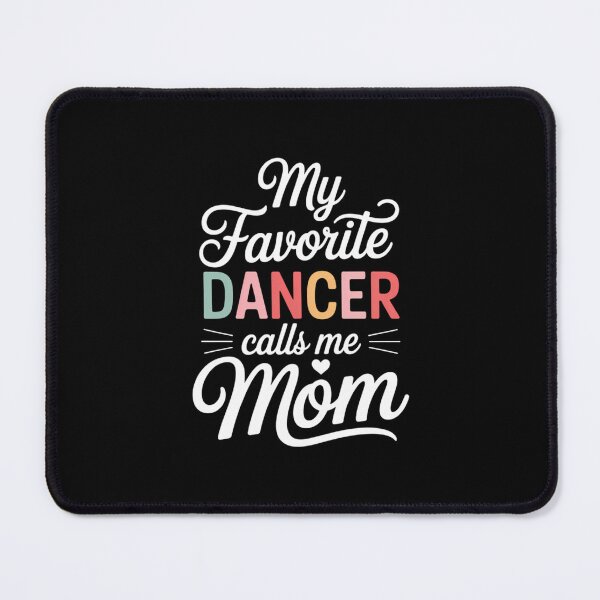 Item preview, My Favorite Dancer Calls Me Mom Dance Mom Mothers Day designed and sold by EllenJast.