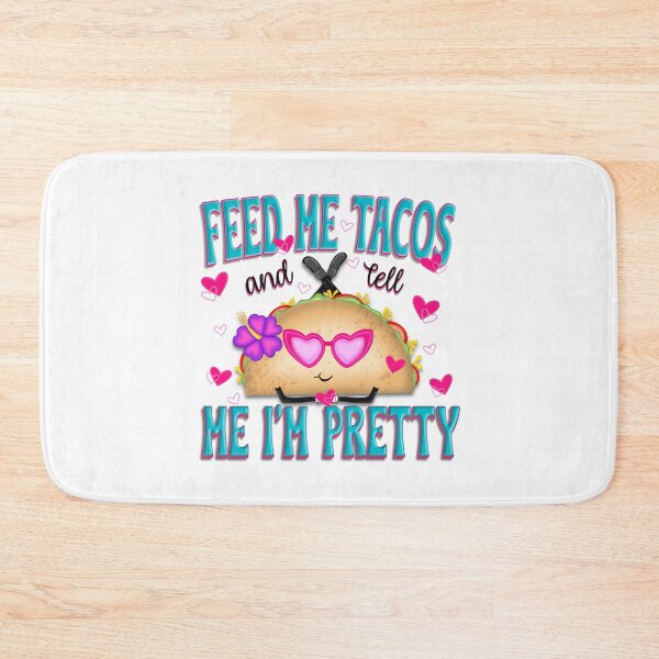 Item preview, "Feed Me Tacos and Tell Me I'm Pretty" designed and sold by MarlandTreasures.