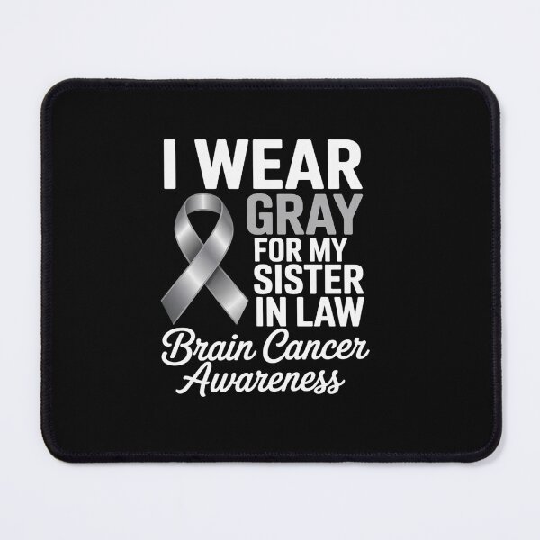 Item preview, I Wear Gray For My Sister In Law Brain Cancer Awareness designed and sold by Catharsiscath.