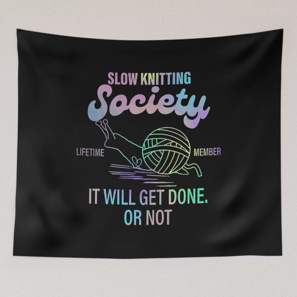 Item preview, Slow Knitting Society Lifetime Member It Will Get Done Quote designed and sold by caiknelinex.