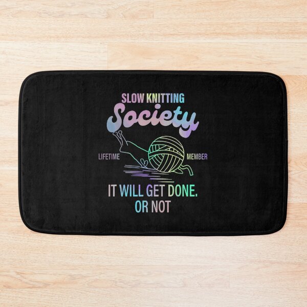 Item preview, Slow Knitting Society Lifetime Member It Will Get Done Quote designed and sold by caiknelinex.