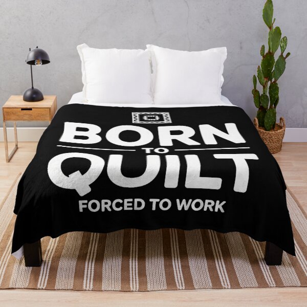 Item preview, Funny Quilter Born To Quilt Forced To Work designed and sold by cordfried3h.