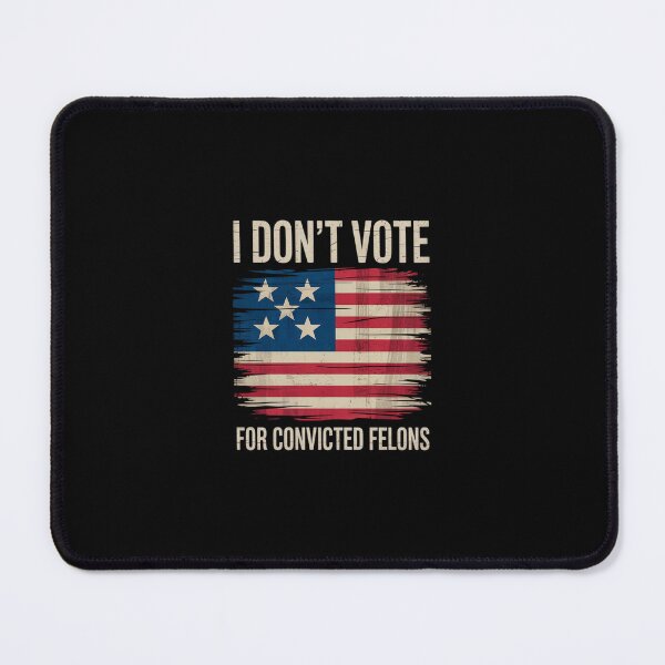 Item preview, I Don't Vote For Convicted Felons Anti-Trump designed and sold by SyntaxClaw.
