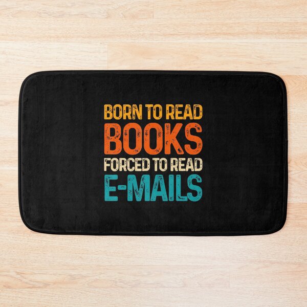 Item preview, Bookish Born To Read Books Forced To Read Emails Reading designed and sold by HerbertKuhn112.