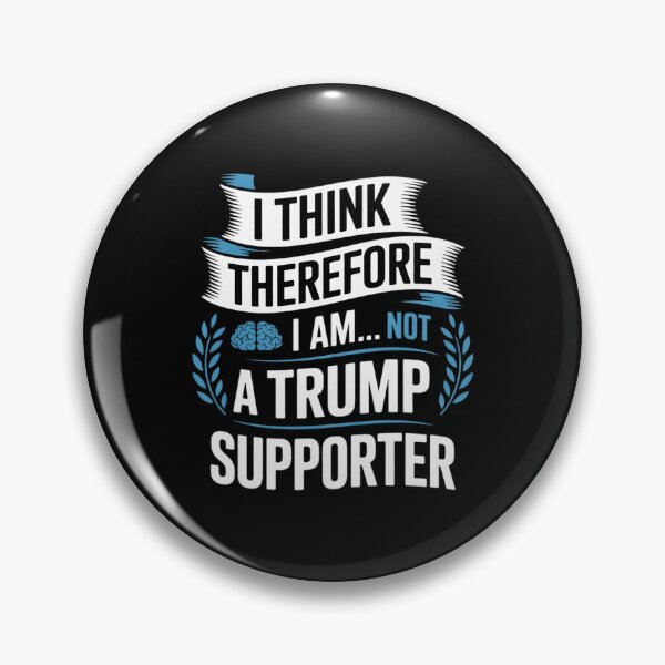 Item preview, I Think Therefore I am Not Trump Supporter designed and sold by MarkLeedsArt.