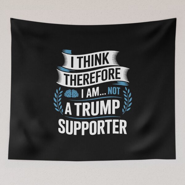 Item preview, I Think Therefore I am Not Trump Supporter designed and sold by MarkLeedsArt.