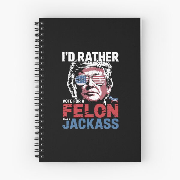 Item preview, I'd Rather Vote For A Felon Than A Jackass Trump designed and sold by SyntaxClaw.
