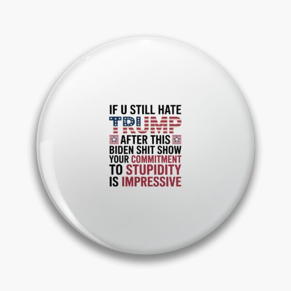 Item preview, If You Still Hate Trump After This Biden Shit Show  designed and sold by SyntaxClaw.