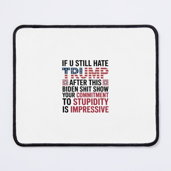 Item preview, If You Still Hate Trump After This Biden Shit Show designed and sold by SyntaxClaw.