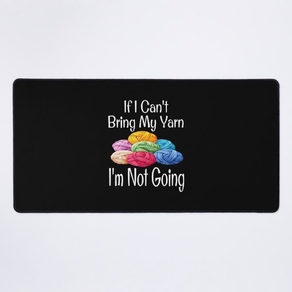 Item preview, Funny If I Can't Bring My Yarn I'M Not Going Mother Knitting designed and sold by godreyimmzzg.