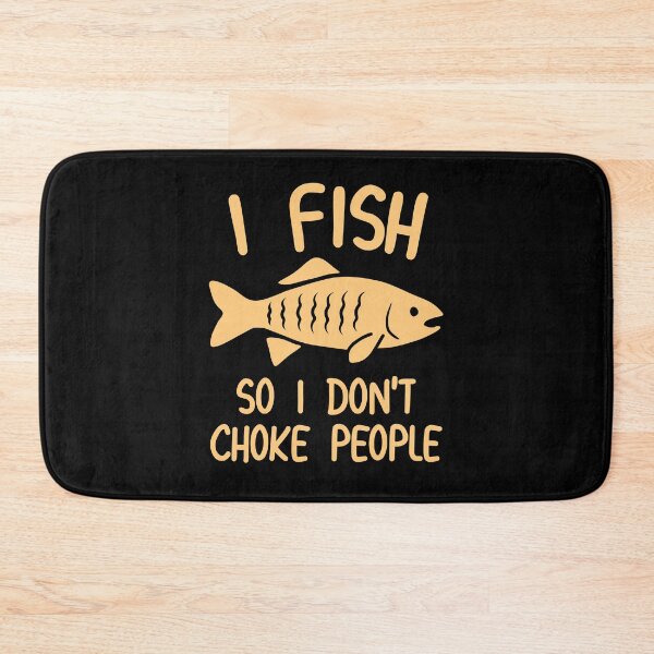 Item preview, I Fish so I don't choke people designed and sold by NQArtist.