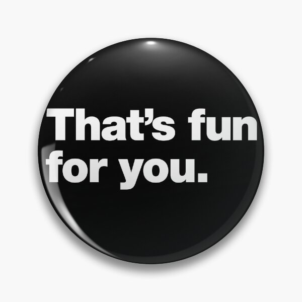 Item preview, That's fun for you. designed and sold by chestify.