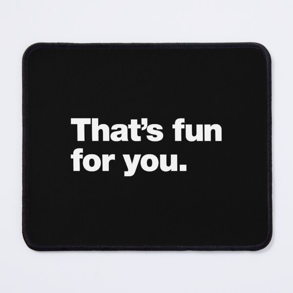 Item preview, That's fun for you. designed and sold by chestify.