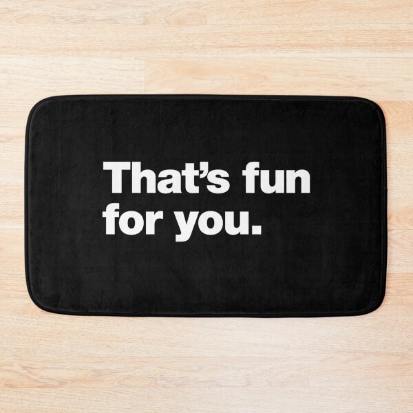 Item preview, That's fun for you. designed and sold by chestify.