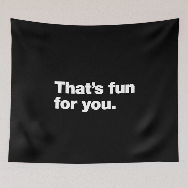 Item preview, That's fun for you. designed and sold by chestify.