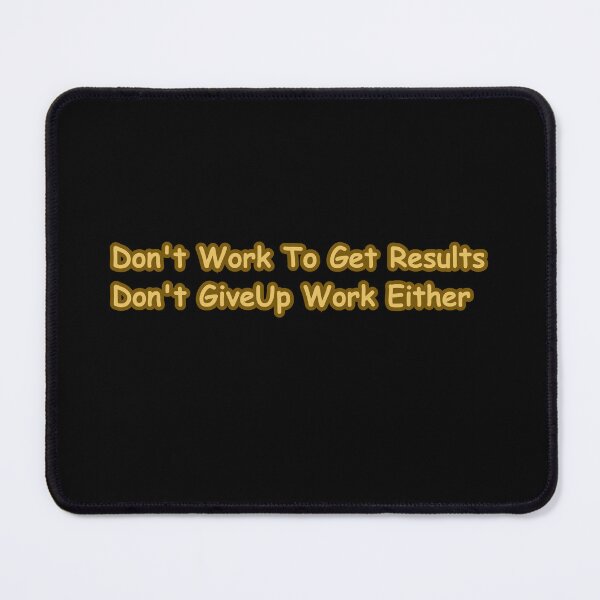 Item preview, Don't Work To Get Results, Don't GiveUp Work Either - Motivational Quote Typography designed and sold by CapriCreatives.