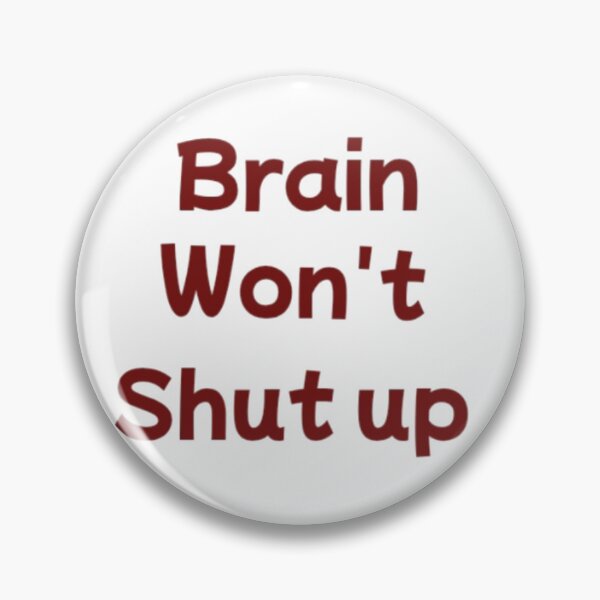 Item preview, Brain Won’t Shut Up | Funny Relatable Quote designed and sold by Haevora.