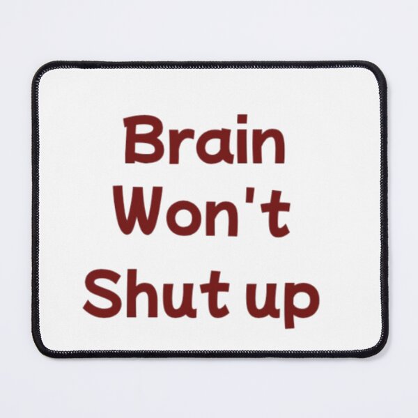Item preview, Brain Won’t Shut Up | Funny Relatable Quote designed and sold by Haevora.