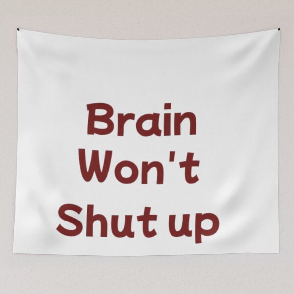 Item preview, Brain Won’t Shut Up | Funny Relatable Quote designed and sold by Haevora.
