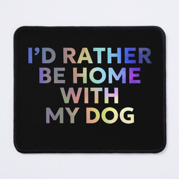 Item preview, I'd rather be home with my Dog, Pet Parent, Pet Lover Design, Dog mum, Dog dad designed and sold by Doart76.