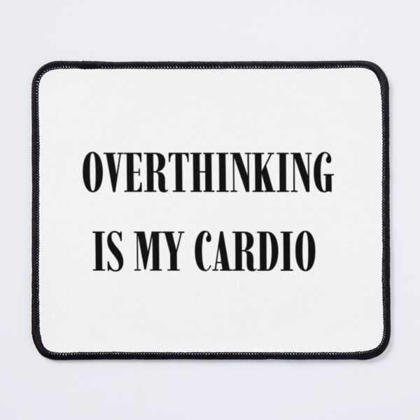 Item preview, Overthinking Is My Cardio | Funny Relatable Quote designed and sold by Haevora.