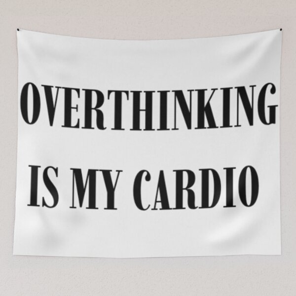 Item preview, Overthinking Is My Cardio | Funny Relatable Quote designed and sold by Haevora.