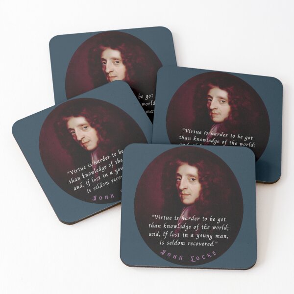 Item preview, John Locke quote: Virtue is harder to be got than knowledge of the world; and, if lost in a young man, is seldom recovered. designed and sold by artbleed.