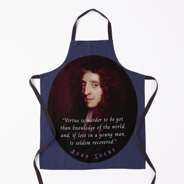 Item preview, John Locke quote: Virtue is harder to be got than knowledge of the world; and, if lost in a young man, is seldom recovered. designed and sold by artbleed.