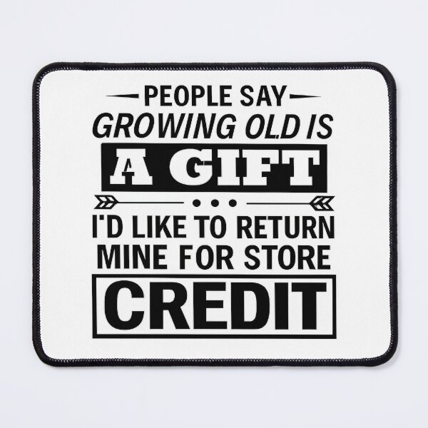 Item preview, People Say Growing Old Is a Gift – Funny Aging Quote Typography designed and sold by Countryfied.