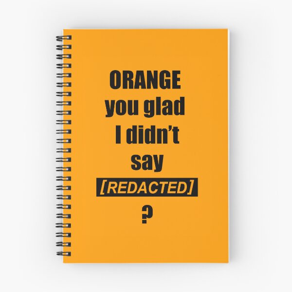 Item preview, Orange you glad I didn't say [REDACTED] ? (Orange) designed and sold by  Enjoy Artwork .