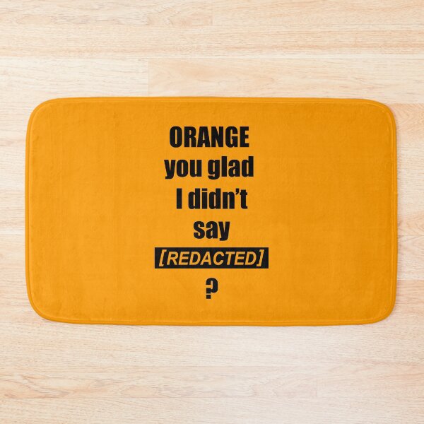 Item preview, Orange you glad I didn't say [REDACTED] ? (Orange) designed and sold by  Enjoy Artwork .