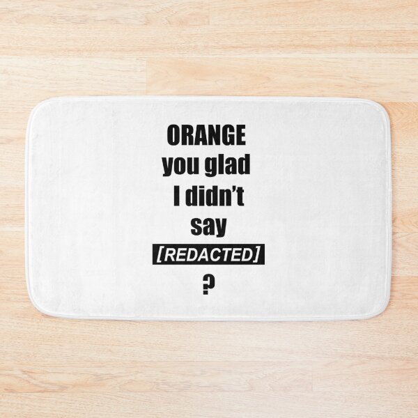 Item preview, Orange you glad I didn't say [REDACTED] ? (Black) designed and sold by  Enjoy Artwork .